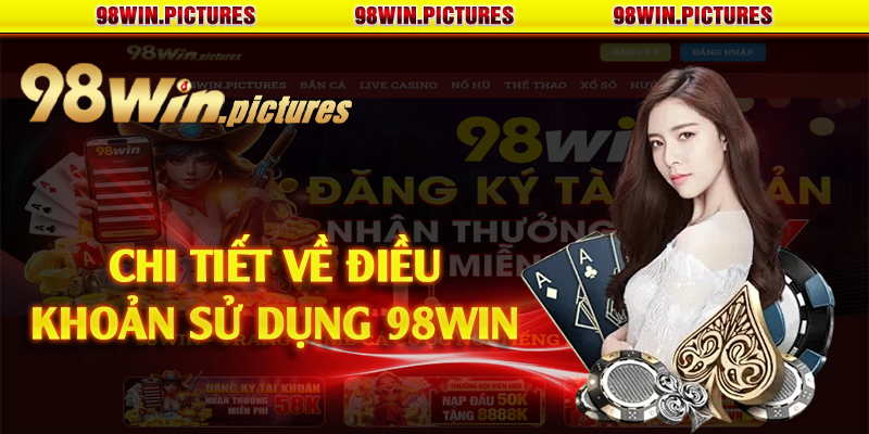 Chi tiết về điều khoản sử dụng 98win 