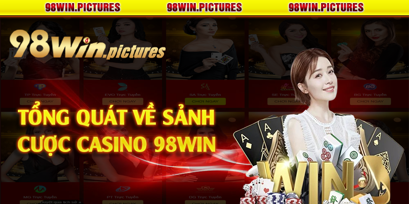 Tổng quát về sảnh cược casino 98win 